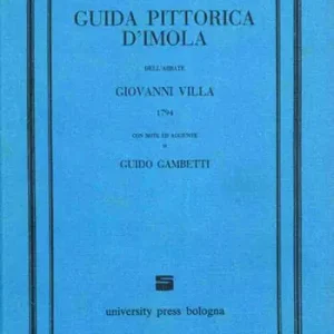 Quantità Limitata Guida pittorica d‘Imola dell‘abbate Giovanni Villa (1794) con note ed aggiunte di Guido Gambetti (rist. anast. Bologna, 1925)