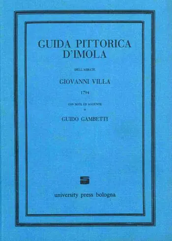Quantità Limitata Guida pittorica d‘Imola dell‘abbate Giovanni Villa (1794) con note ed aggiunte di Guido Gambetti (rist. anast. Bologna, 1925)