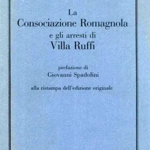 Subito Disponibile La consociazione romagnola e gli arresti di villa Ruffi