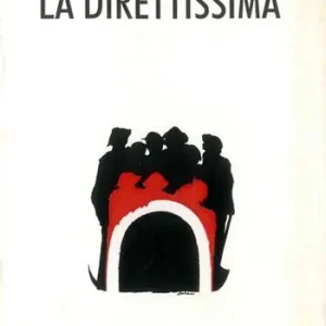 Picco e pala la Direttissima. Testimonianze e documenti della Direttissima Solo Oggi