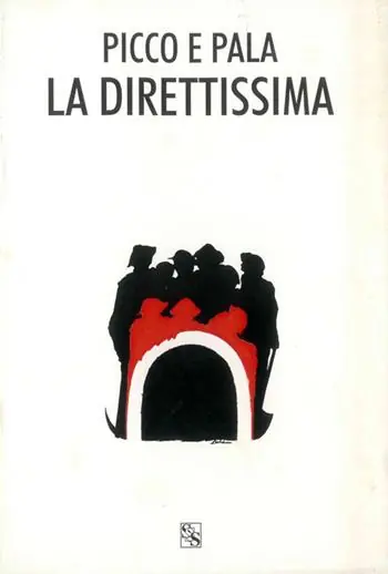 Picco e pala la Direttissima. Testimonianze e documenti della Direttissima Solo Oggi