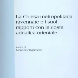 La Chiesa metropolitana ravennate e i suoi rapporti con la costa adriatica orientale Popolare