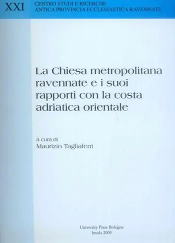 La Chiesa metropolitana ravennate e i suoi rapporti con la costa adriatica orientale Popolare