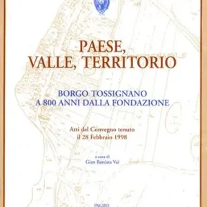 Novità Paese, valle, territorio. Borgo Tossignano a 800 anni dalla fondazione. Atti del Convegno (28 febbraio 1998)