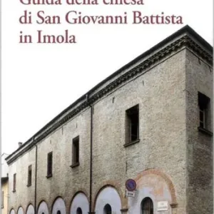 Guida della chiesa di San Giovanni Battista in Imola Quantità Limitata