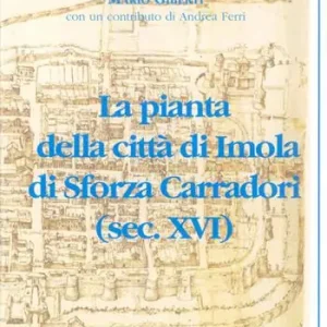 Non Perdere La pianta della città di Imola di Sforza Carradori (sec. XVI)