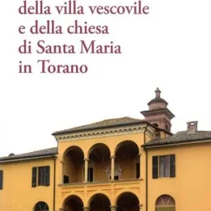 Guida della villa vescovile e della chiesa di Santa Maria in Torano Reso Gratuito