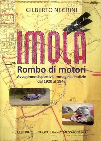 Offerta Limitata Imola. Rombo di motori. Avvenimenti sportivi, immagini e notizie dal 1920 al 1946