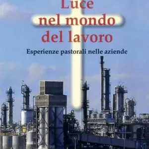 Luce nel mondo del lavoro. Esperienze pastorali nelle aziende Occasione