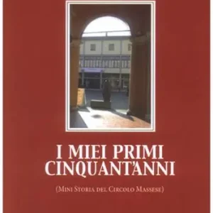 Prezzo Basso I miei primi cinquant‘anni. (Mini storia del Circolo Massese)