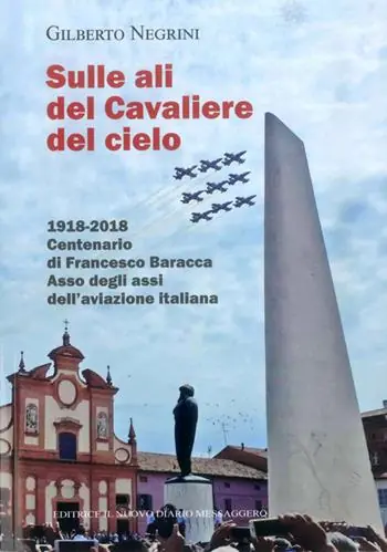 Sulle ali del cavaliere del cielo. 1918-2018 Centenario di Francesco Baracca asso degli assi dell‘aviazione italiana Prezzo Basso
