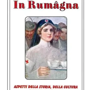 Spedito Oggi In Rumâgna. Aspetti della storia, della cultura e della tradizione