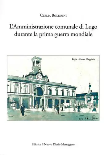 L‘ amministrazione comunale di Lugo durante la prima guerra mondiale Professionale