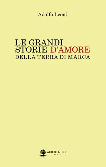 A Buon Prezzo Le grandi storie d‘amore della Terra di Marca