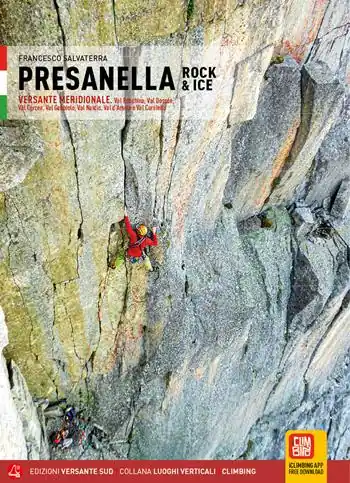 Miglior Prezzo Presanella rock & Ice. Versante meridionale. Val Ronchina, Val Dossón, Val Cèrcen, Val Gabbiolo, Val Nardìs, Val d‘Àmola e Val Corniello