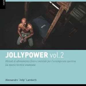 Jollypower. Vol. 2 Manuale di tecniche base ed evolute per l‘arrampicata sportiva, e metodi di allenamento mentale Offerta Lampo