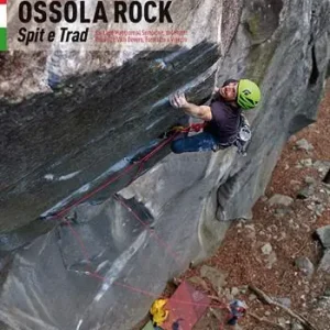 Ossola rock. Falesie e vie. Spit e Trad dal Lago Maggiore al Sempione. Valli Antigorio e Formazza Promozione Esclusiva