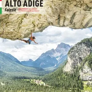 Alto Adige. Falesie. 125 proposte dalle Dolomiti allo Stelvio passando per Bolzano Più Venduto