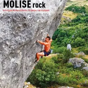 Molise rock. Da Frosolone alla Rocca di Oratino. Vie sportive, trad e multipitch Affare