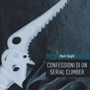Confessioni di un serial climber. Nuova ediz. Popolare