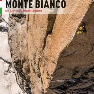 Offerta Limitata Monte Bianco. Tutte le vie su roccia. Versante italiano