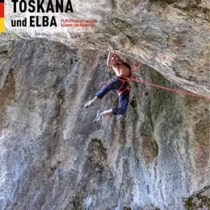 Offerta Toscana e Isola d‘Elba. 91 falesie dalle Alpi Apuane all‘Argentario. Ediz. tedesca