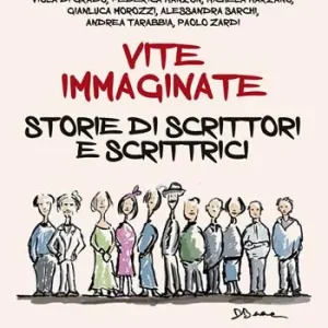 Non Perdere Vite immaginate. Storie di scrittori e scrittrici