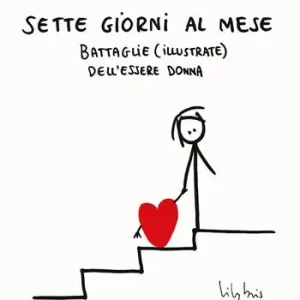 Reso Gratuito Sette giorni al mese. Battaglie (illustrate) dell’essere Donna. Ediz. illustrata