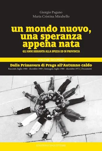 Compra Oggi Stesso Un mondo nuovo, una speranza appena nata. Gli anni Sessanta alla Spezia ed in provincia. Vol. 2 Dalla Primavere di Praga all‘Autunno caldo