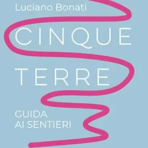 Cinque Terre. Guida ai sentieri. Nuova ediz. Nuovo Arrivo