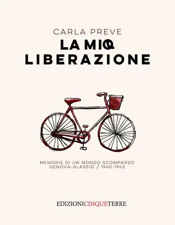 La mia Liberazione. Memorie di un mondo scomparso. Genova-Alassio, 1940-1945 Popolare