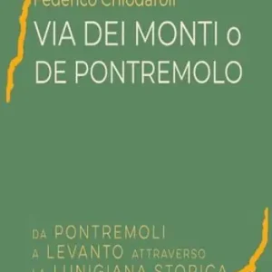 Via dei Monti o de Pontremolo. Da Pontremoli a Levanto attraverso la Lunigiana storica Professionale