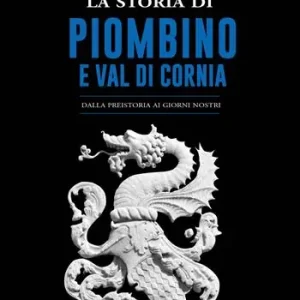 La storia di Piombino. Dalla preistoria ai giorni nostri Spedizione Espresso