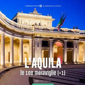 L‘Aquila, le 100 meraviglie (+1). Ediz. illustrata Solo Oggi