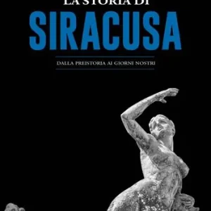 Reso Gratuito La storia di Siracusa. Dalla preistoria ai giorni nostri
