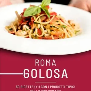 Offerta Speciale Roma golosa. 50 ricette (+1) con i prodotti tipici dell‘agro romano
