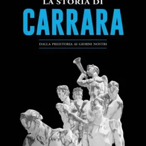 La storia di Carrara. Dalla preistoria ai giorni nostri Bestseller