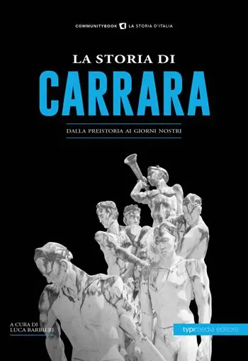 La storia di Carrara. Dalla preistoria ai giorni nostri Bestseller