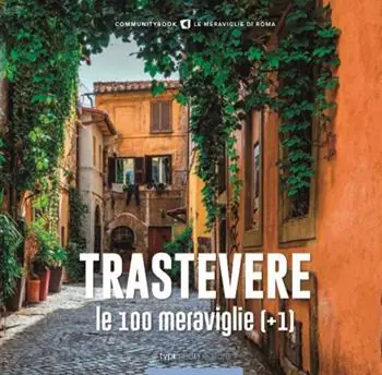 Professionale Trastevere, le 100 meraviglie (+1). Ediz. illustrata