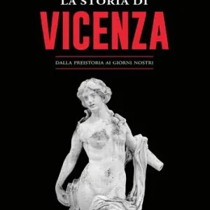 Prezzo Di Fabbrica La storia di Vicenza. Dalla preistoria ai giorni nostri