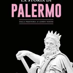 Acquista Ora La storia di Palermo. Dalla preistoria ai giorni nostri