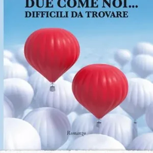 Reso Gratuito Due come noi... difficili da trovare