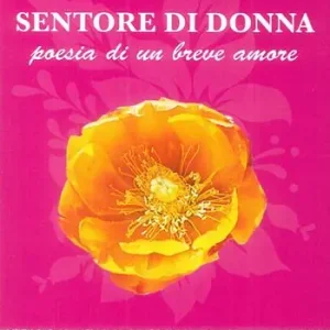 Ultimissimo Modello Sentore di donna. Poesia di un breve amore