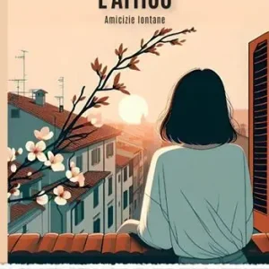 L‘attico. Amicizie lontane Ultimissimo Modello