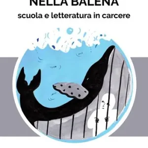 Come Pinocchio nella balena. Scuola e letteratura in carcere Offerta Speciale
