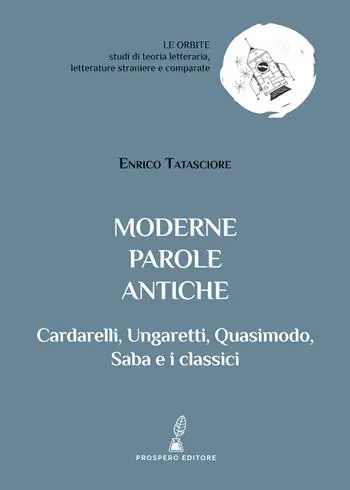Occasione Imperdibile Moderne parole antiche. Cardarelli, Ungaretti, Quasimodo, Saba e i classici