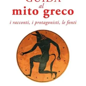 Offerta Del Giorno Guida al mito greco. I racconti, i protagonisti, le fonti