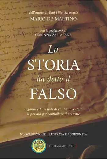 Esclusivo La storia ha detto il falso. Inganni e falsi miti di chi ha inventato il passato per controllare il presente