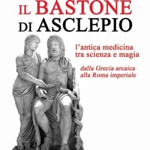 Scelto Dai Clienti Il bastone di Asclepio. L‘antica medicina tra scienza e magia dalla Grecia arcaica alla Roma imperiale. Ediz. illustrata