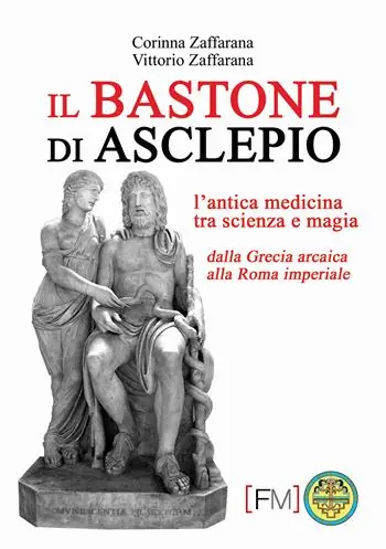 Scelto Dai Clienti Il bastone di Asclepio. L‘antica medicina tra scienza e magia dalla Grecia arcaica alla Roma imperiale. Ediz. illustrata